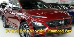 Do You Get a V5 with a Financed Car