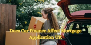Does Car Finance Affect Mortgage Application UK