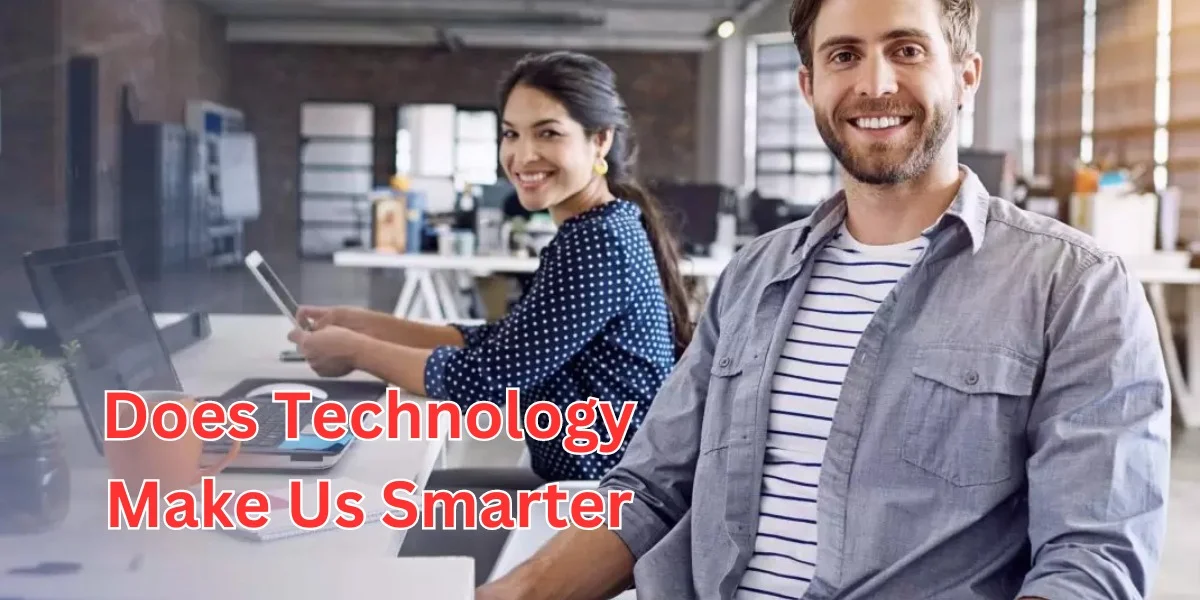 Does Technology Make Us Smarter
