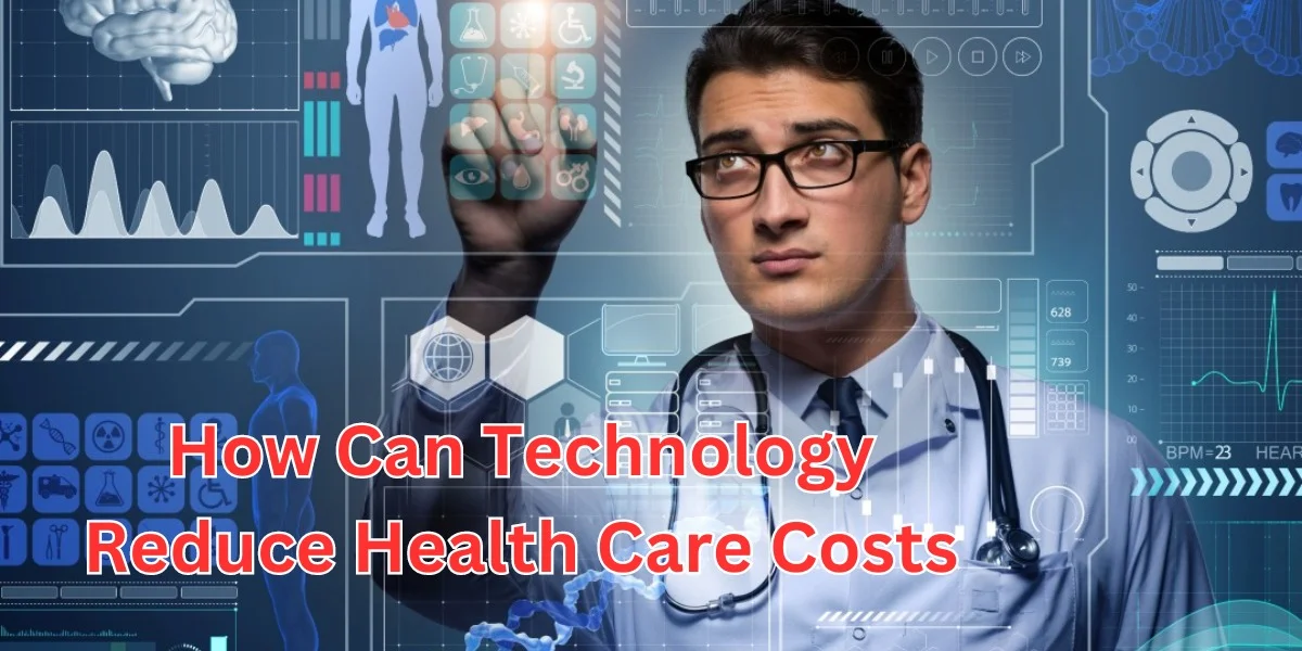 how can technology reduce health care costs (1)