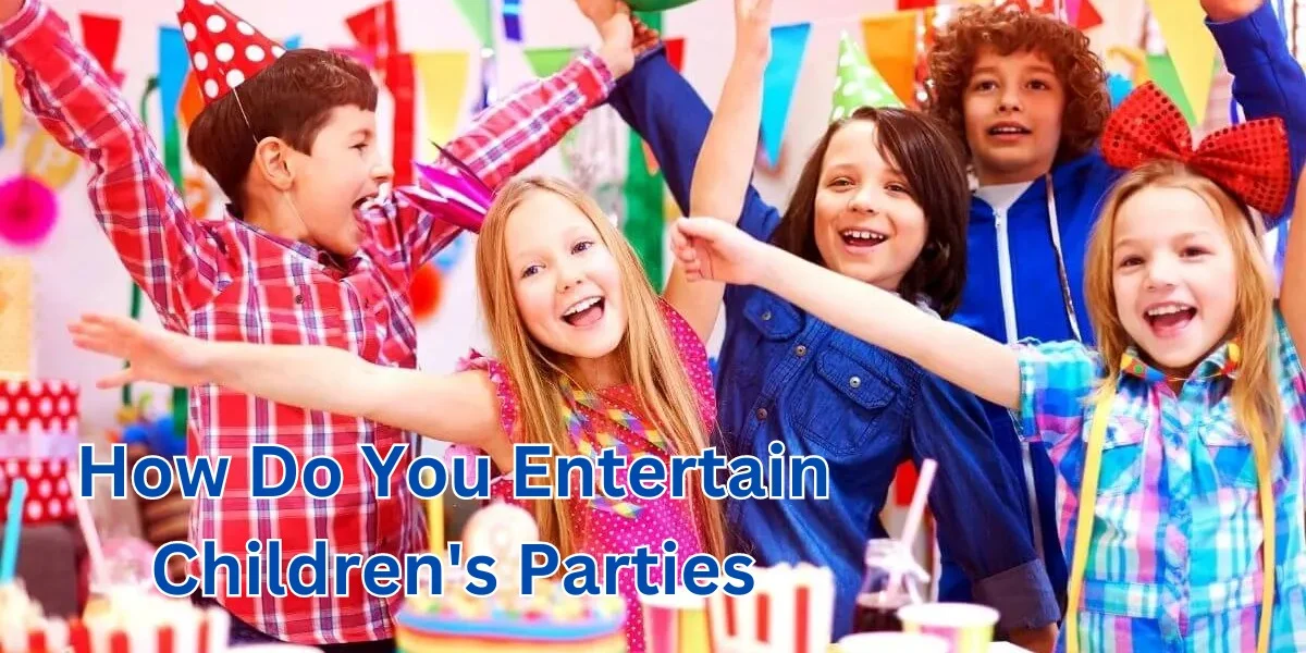 how do you entertain children's parties