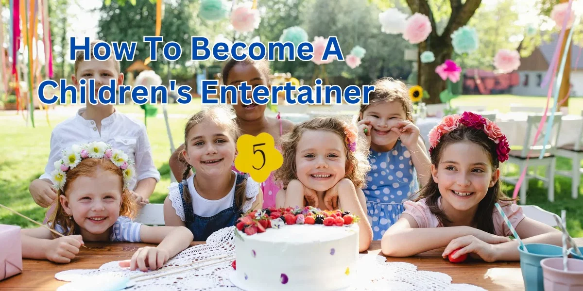 how to become a children's entertainer (1)