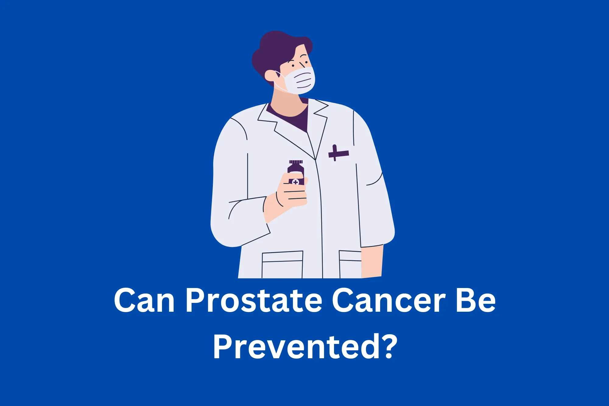 Can Prostate Cancer Be Prevented