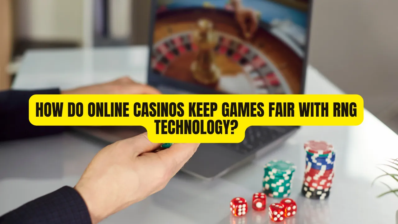 How Do Online Casinos Keep Games Fair With RNG Technology