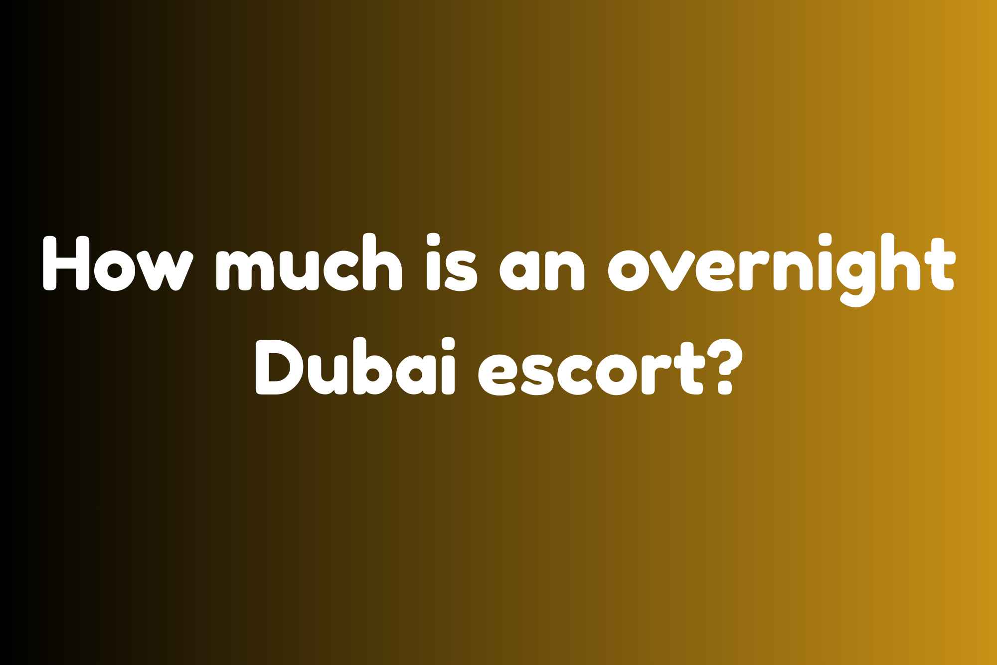 How Much Is an Overnight Dubai Escort